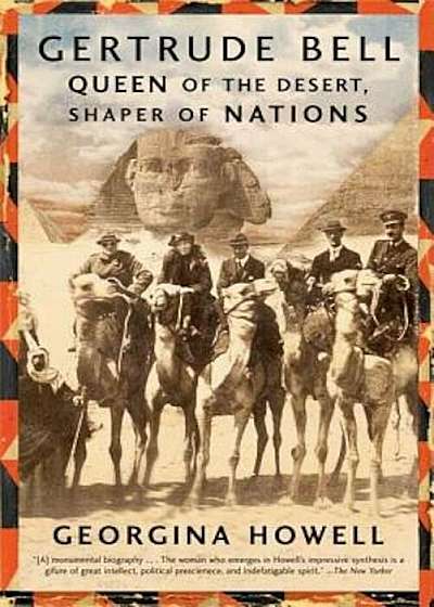 Gertrude Bell: Queen of the Desert, Shaper of Nations, Paperback