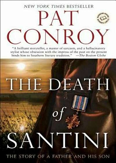 The Death of Santini: The Story of a Father and His Son, Paperback