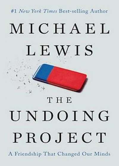 The Undoing Project: A Friendship That Changed Our Minds, Hardcover