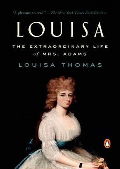 Louisa: The Extraordinary Life of Mrs. Adams, Paperback