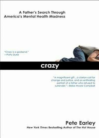 Crazy: A Father's Search Through America's Mental Health Madness, Paperback