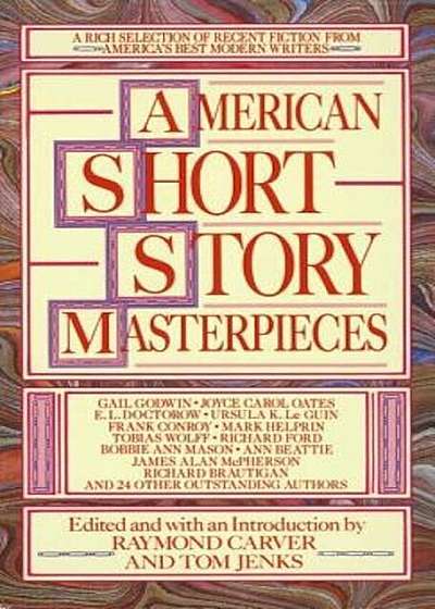 American Short Story Masterpieces: A Rich Selection of Recent Fiction from America's Best Modern Writers, Paperback