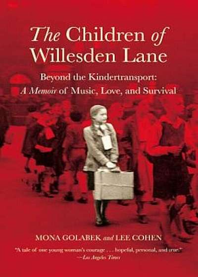 The Children of Willesden Lane: Beyond the Kindertransport: A Memoir of Music, Love, and Survival, Paperback