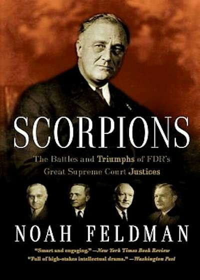 Scorpions: The Battles and Triumphs of FDR's Great Supreme Court Justices, Paperback