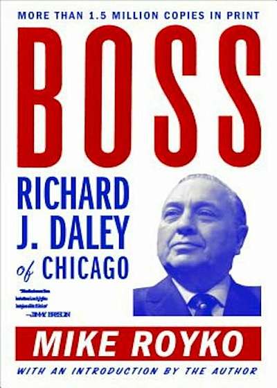 Boss: Richard J. Daley of Chicago, Paperback