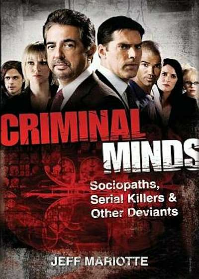 Criminal Minds: Sociopaths, Serial Killers, and Other Deviants, Paperback