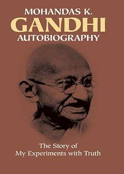 Autobiography: The Story of My Experiments with Truth, Paperback