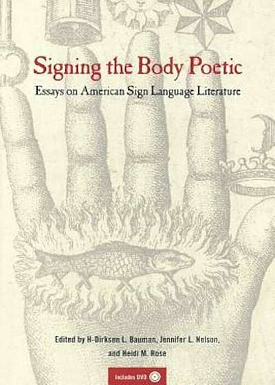 Signing the Body Poetic: Essays on American Sign Language Literature 'With DVD', Paperback