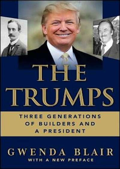 The Trumps: Three Generations of Builders and a President, Paperback