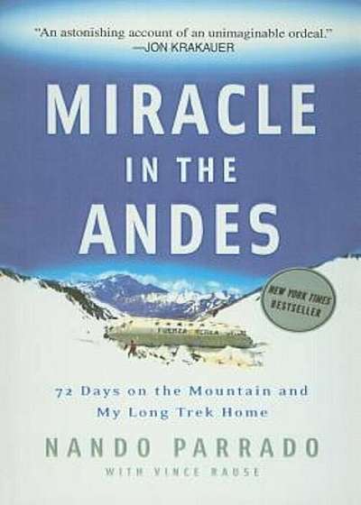 Miracle in the Andes: 72 Days on the Mountain and My Long Trek Home, Hardcover