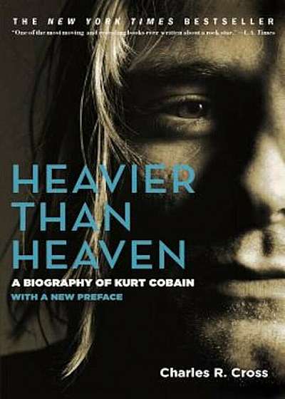 Heavier Than Heaven: A Biography of Kurt Cobain, Paperback