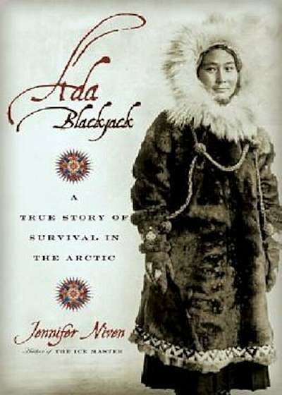 Ada Blackjack: A True Story of Survival in the Arctic, Paperback