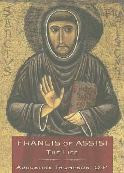 Francis of Assisi: The Life, Paperback