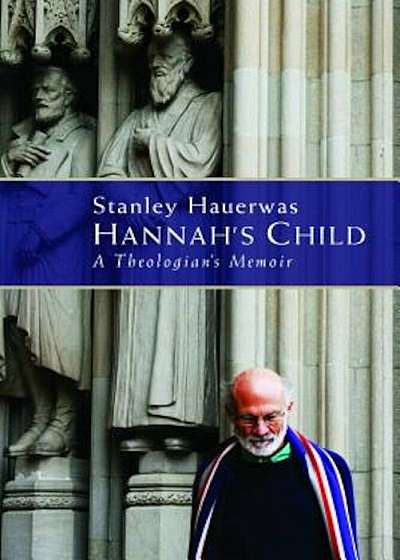 Hannah's Child: A Theologian's Memoir, Paperback