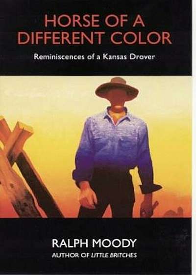 Horse of a Different Color: Reminiscences of a Kansas Drover, Paperback
