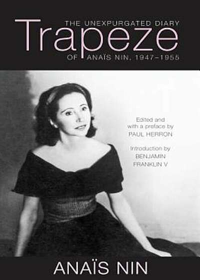 Trapeze: The Unexpurgated Diary of Anais Nin, 1947-1955, Hardcover