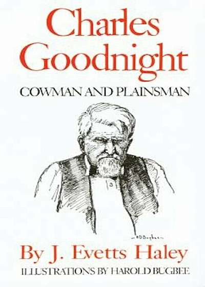 Charles Goodnight: Cowman and Plainsman, Paperback