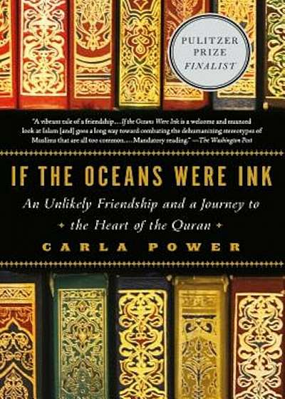 If the Oceans Were Ink: An Unlikely Friendship and a Journey to the Heart of the Quran, Paperback