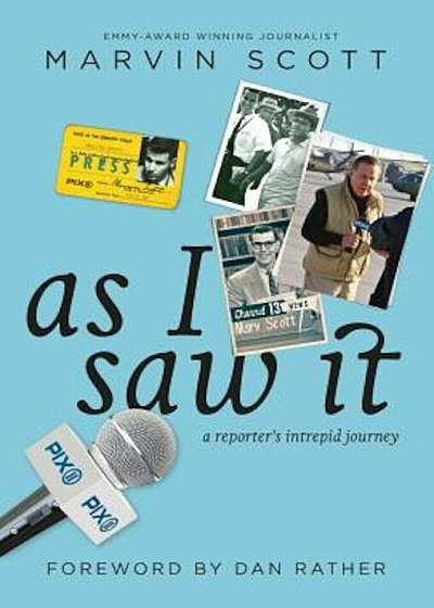 As I Saw It: A Reporter's Intrepid Journey, Hardcover