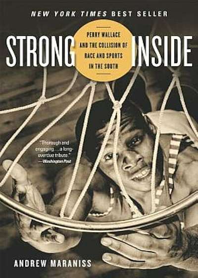 Strong Inside: Perry Wallace and the Collision of Race and Sports in the South, Paperback