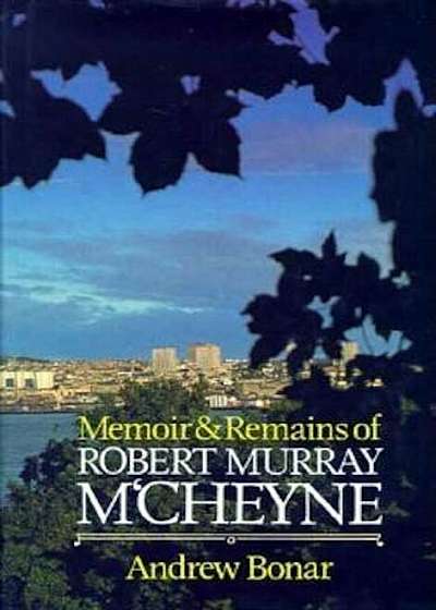 Memoir & Remains of McCheyne:, Hardcover