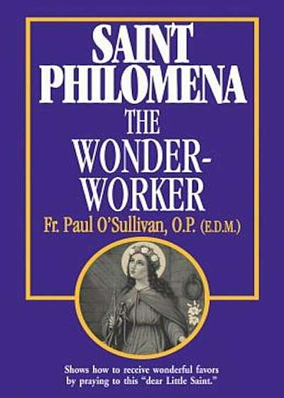 St. Philomena: The Wonder-Worker, Paperback