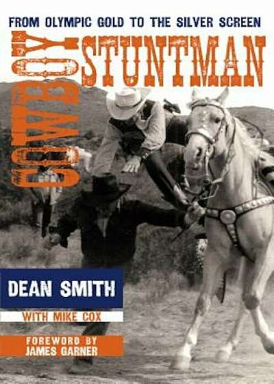 Cowboy Stuntman: From Olympic Gold to the Silver Screen, Hardcover