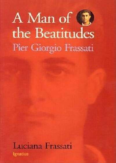 A Man of the Beatitudes: Pier Giorgio Frassati, Paperback
