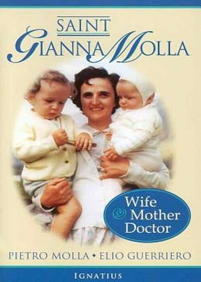 Saint Gianna Molla: Wife, Mother, Doctor, Paperback