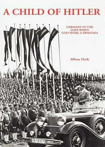 Child of Hitler - Germany in the Days When God Wore a Swastika, Paperback