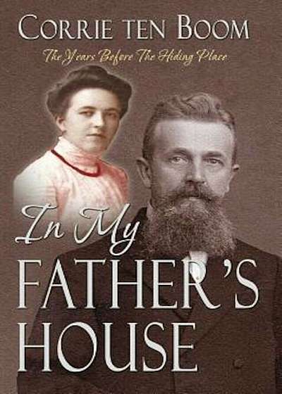 In My Father's House: The Years Before the Hiding Place, Paperback