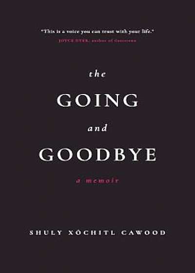 The Going and Goodbye: A Memoir, Paperback