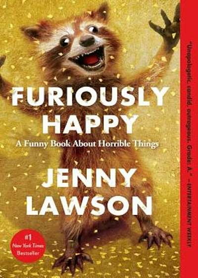 Furiously Happy: A Funny Book about Horrible Things, Paperback