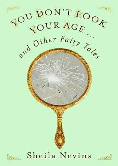 You Don't Look Your Age...and Other Fairy Tales, Hardcover