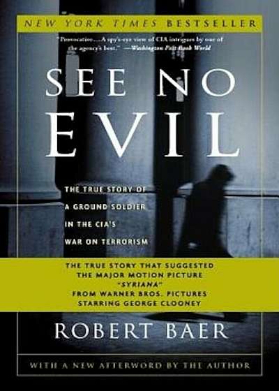 See No Evil: The True Story of a Ground Soldier in the CIA's War on Terrorism, Paperback