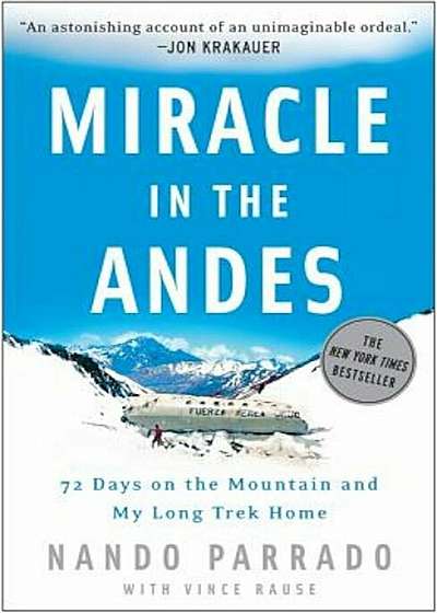 Miracle in the Andes: 72 Days on the Mountain and My Long Trek Home, Paperback