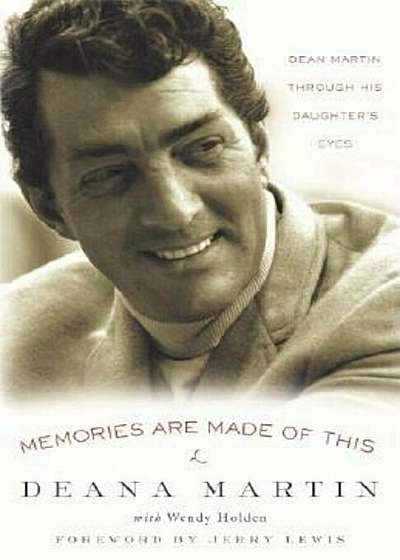 Memories Are Made of This: Dean Martin Through His Daughter's Eyes, Paperback