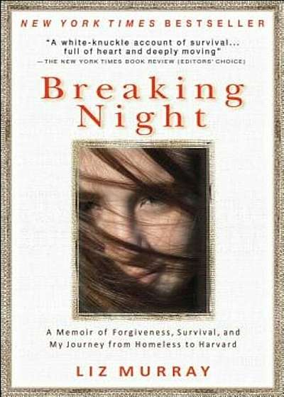 Breaking Night: A Memoir of Forgiveness, Survival, and My Journey from Homeless to Harvard, Paperback