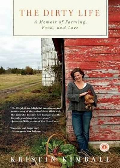 The Dirty Life: A Memoir of Farming, Food, and Love, Paperback