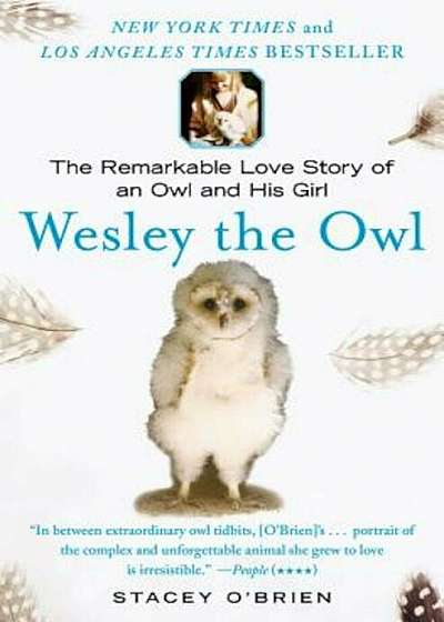 Wesley the Owl: The Remarkable Love Story of an Owl and His Girl, Paperback