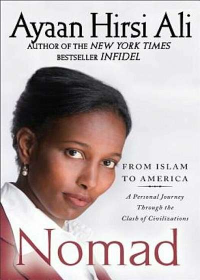 Nomad: From Islam to America: A Personal Journey Through the Clash of Civilizations, Paperback