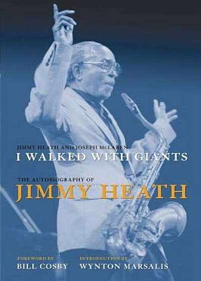 I Walked with Giants: The Autobiography of Jimmy Heath, Hardcover