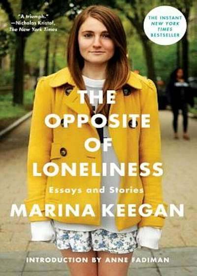 The Opposite of Loneliness: Essays and Stories, Hardcover