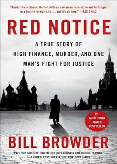 Red Notice: A True Story of High Finance, Murder, and One Man's Fight for Justice, Paperback