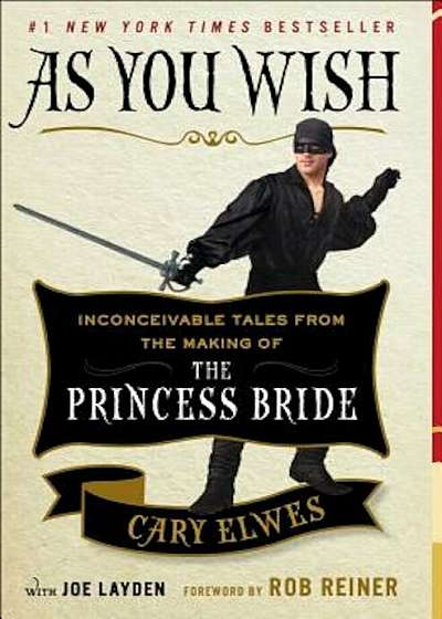 As You Wish: Inconceivable Tales from the Making of the Princess Bride, Paperback