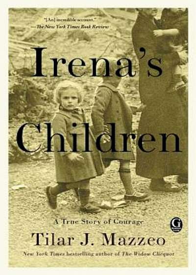 Irena's Children: The Extraordinary Story of the Woman Who Saved 2,500 Children from the Warsaw Ghetto, Paperback