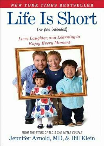 Life Is Short (No Pun Intended): Love, Laughter, and Learning to Enjoy Every Moment, Paperback