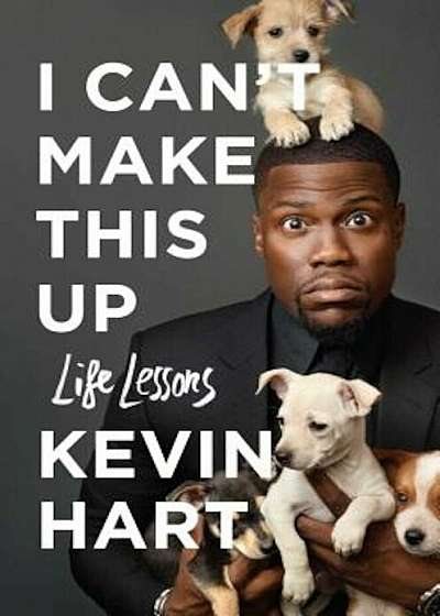 I Can't Make This Up: Life Lessons, Hardcover