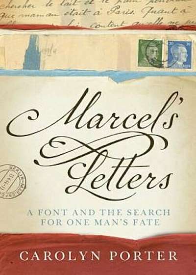 Marcel's Letters: A Font and the Search for One Man's Fate, Hardcover