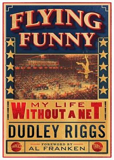 Flying Funny: My Life Without a Net, Hardcover